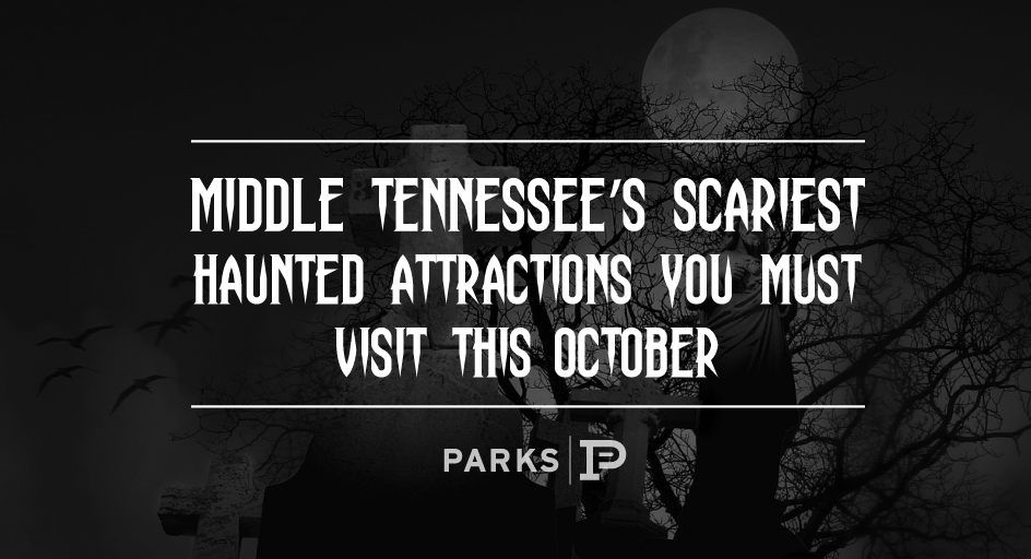 Mid-Tenn-scariest-haunted-attractions-you-must-visit-this-October-Bob-Parks